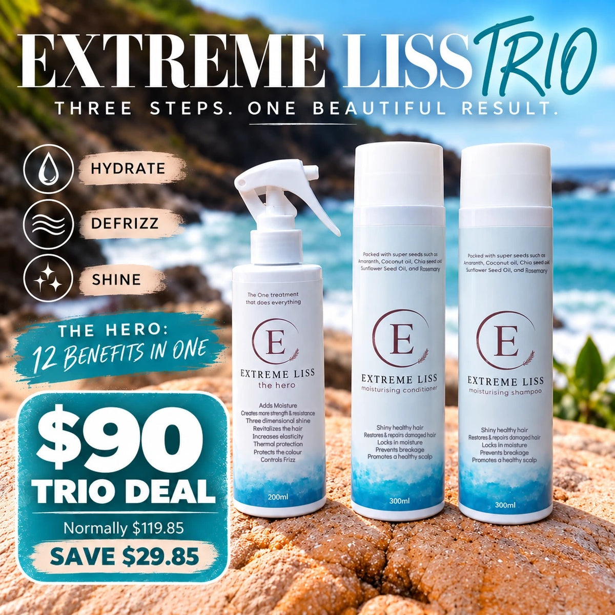 Extreme Liss Trio – $90 trio deal, normally $119.85, save $29.85. The Hero 200ml, Moisturising Conditioner 300ml and Moisturising Shampoo 300ml